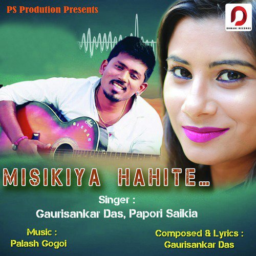 Misikiya Hahite - Papori Saikia, Gaurisankar Das