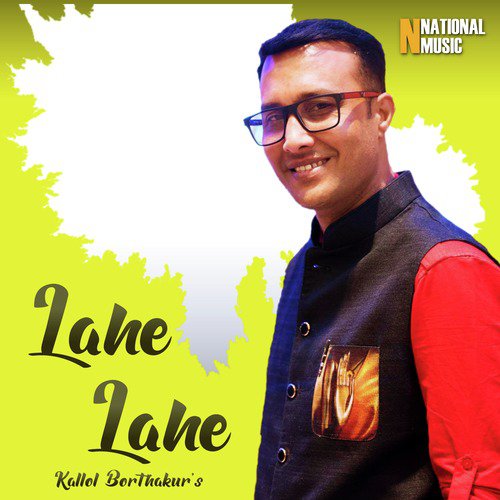 Lahe Lahe - Kallol Borthakur