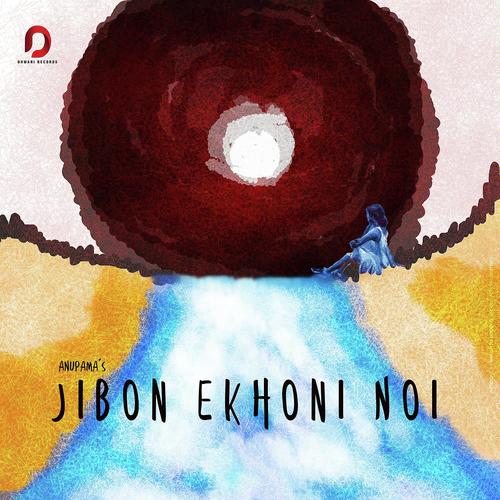 Jibon Ekhoni Noi - Anupama Bora