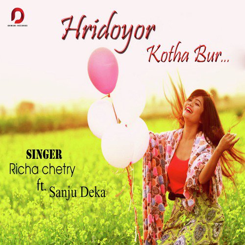 Hridoyor Kotha Bur - Richa Chetry, Sanju Deka