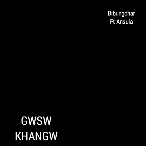 Gwsw Khangw (feat. Ansula) - Bibungchar