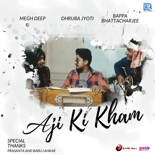 Aji Ki Kham - Megh Deep, Bappa Bhattacharjee, Dhruba Jyoti