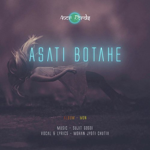 Asati Botahe - Sujit Gogoi, Mohan Jyoti Chutia