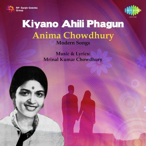 Kiyano Ahili Phagun - Anima Choudhury