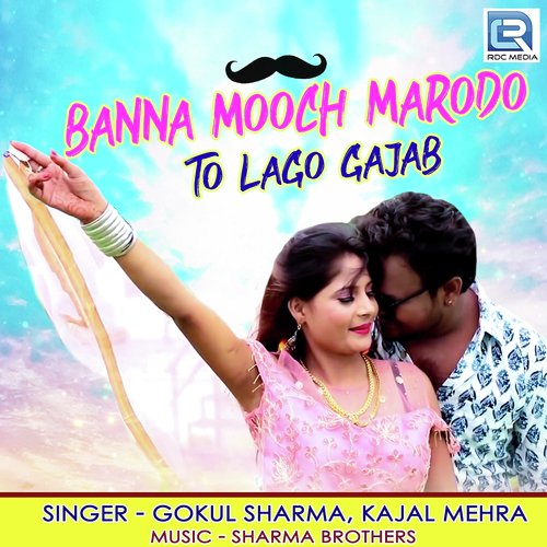 Banna Mooch Marodo To Lago Gajab - Gokul Sharma