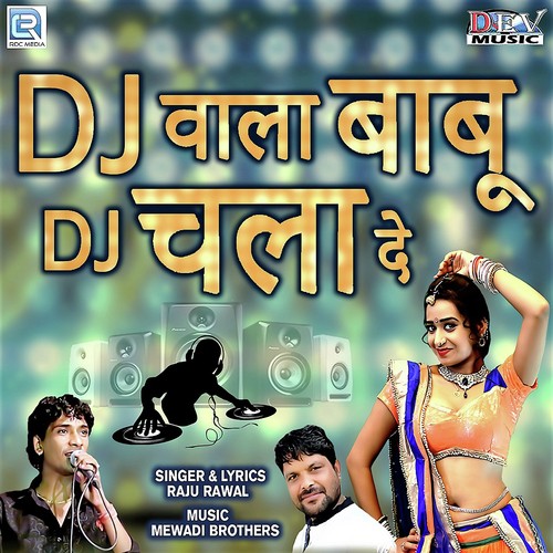 Dj Wala Babu Dj Chala De - Raju Rawal