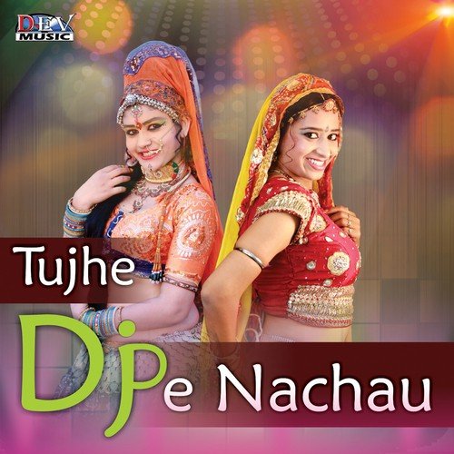 Tujhe Dj Pe Nachau - Mukesh Gurjar
