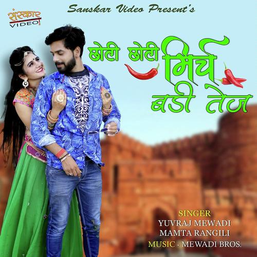 Choti Choti Mirch Badi Tej - Mamta Rangili, Yuvraj Mewadi, Yuvraj Mewadi