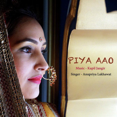 Piya Aao - Kapil Jangir, Anupriya lakhwat