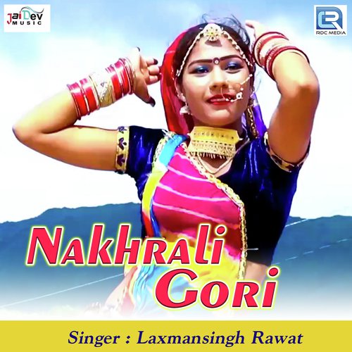 Nakhrali Gori - Laxmansingh Rawat