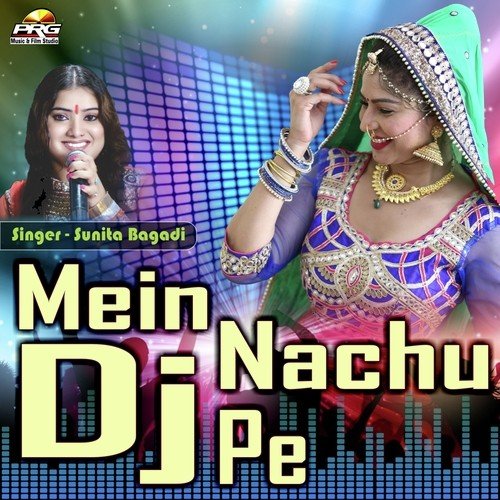 Mein Nachu Dj Pe - Sunita Bagadi