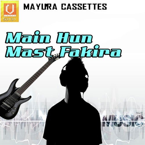 Main Hun Mast Fakira - Dhan Raj Joshi