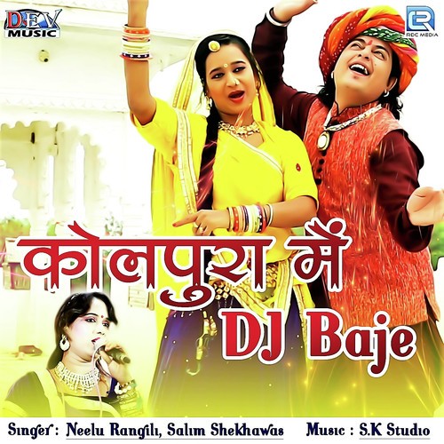 Kolpura Mein Dj Baje - Salim Shekhawas, Neelu Rangili