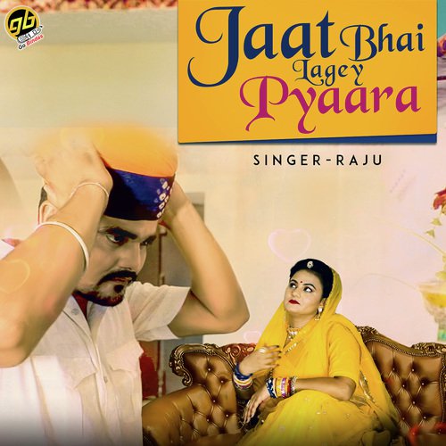 Jaat Bhai Lagey Pyara - Raju Rajasthani