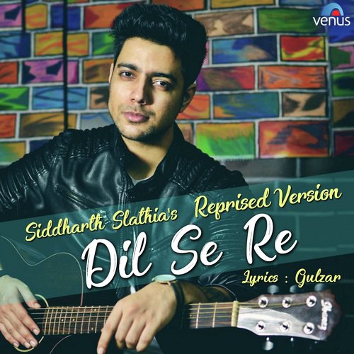 Dil Se Re - Reprised Version - Rahul Jain