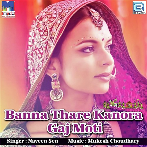 Banna Thare Kanora Gaj Moti - Naveen Sen