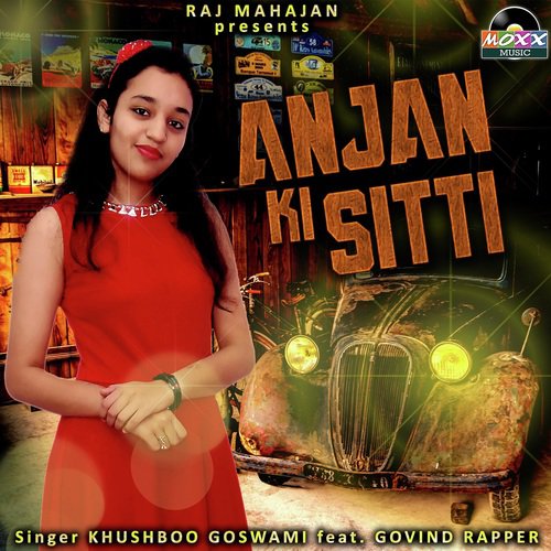 Anjan Ki Sitti - Khushboo Goswami, Govind Rapper