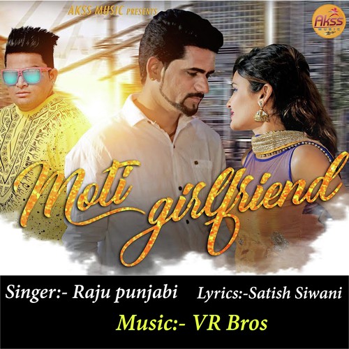 Moti Girlfriend - Raju Punjabi