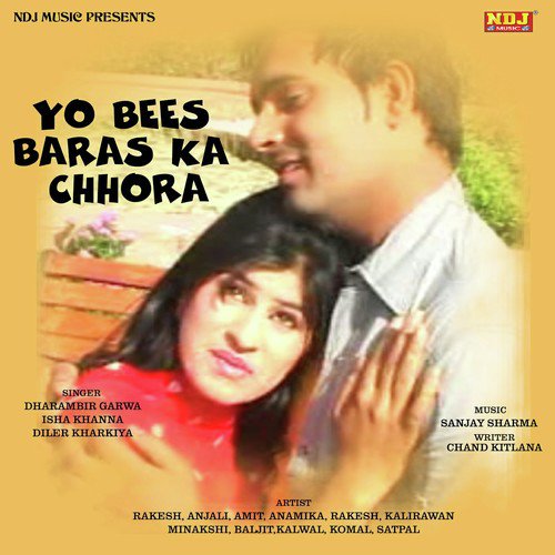 Yo Bees Baras Ka Chhora - Dharambir Garwa, Isha Khanna, Diler Kharkiya