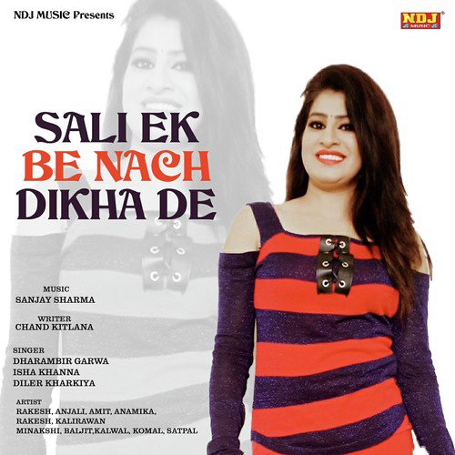 Sali Ek Be Nach Dikha De - Dharambir Garwa, Isha Khanna, Diler Kharkiya
