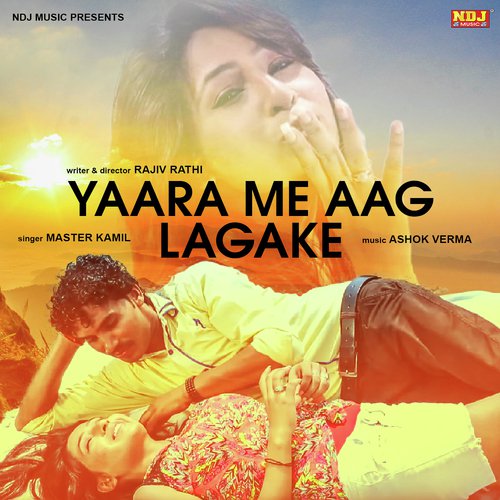 Yaara Me Aag Lagake - Master Kaamil