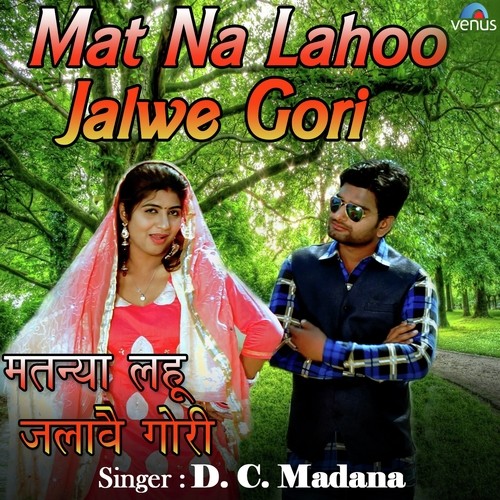 Mat Na Lahoo Jalwe Gori - Dc Madana, Sheenam Katholic