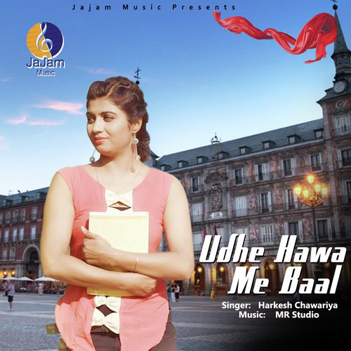 Udhe Hawa Me Baal - Harkesh Chawariya