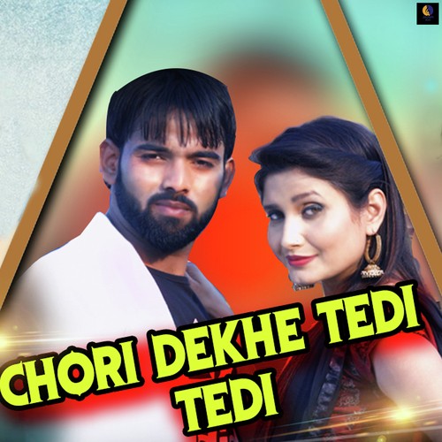 Chori Dekhe Tedi Tedi - Devendra Foji