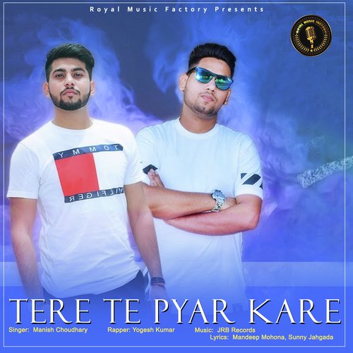 Tere Te Pyar Kare - Manish Choudhary