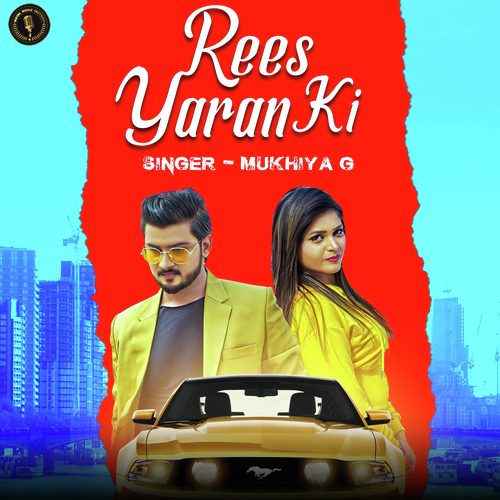 Rees Yaran Ki - Mukhiya G.