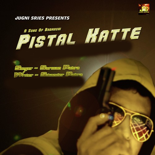 Pistal Katte - Sarwan Pabra