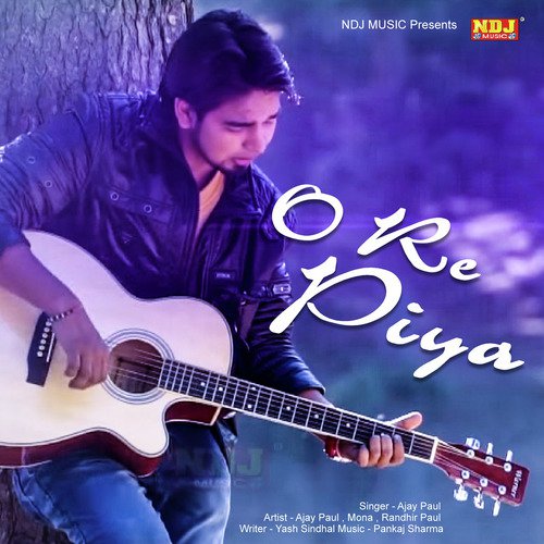 O Re Piya - Ajay Paul