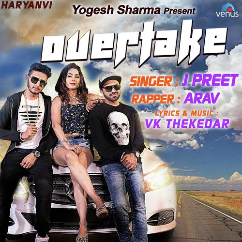 Overtake - J Preet, Arav