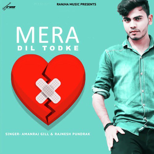 Mera Dil Tod Ke - Amanraj Gill, Rajnesh Pundrak