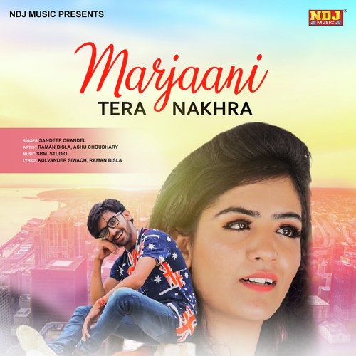 Marjaani Tera Nakhra - Sandeep Chandel