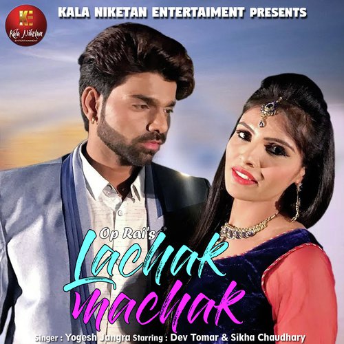 Lachak Machak - Yogesh Jangra