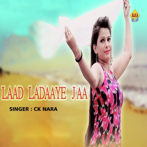 Laad Ladaaye jaa - CK Nara, Renuka Panwar