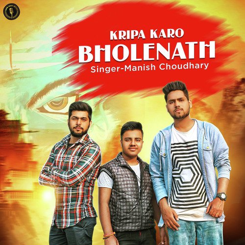 Kripa Karo Bholenath - Manish Choudhary