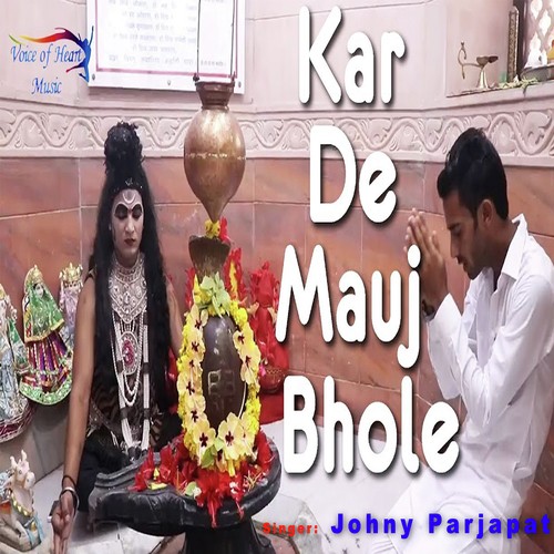 Kar De Mauj Bhole - Johny Parjapat