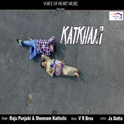 Katkhani - Raju Punjabi, Sheenam Katholic
