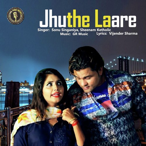 Jhuthe Laare - Sonu Singaniya, Sheenam Katholic