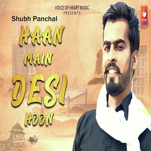 Haan Main Desi Hoon - Shubh Panchal