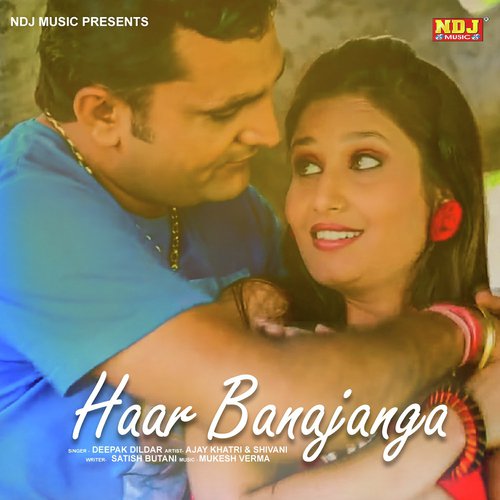 Haar Tera Banjanga - Deepak Dilbar