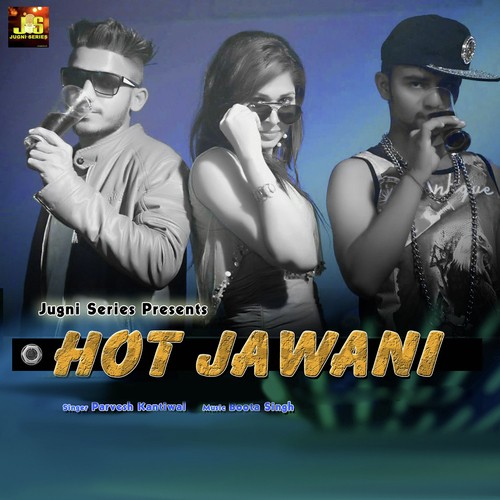 Hot Jawani - Parvesh Kanitiwal
