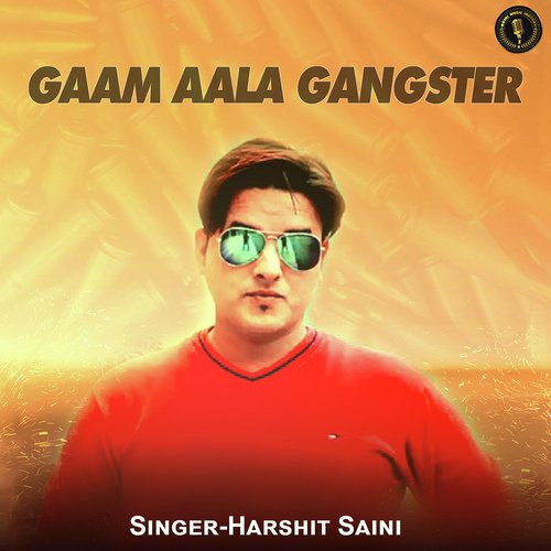 Gaam Aala Gangster - Harshit Saini
