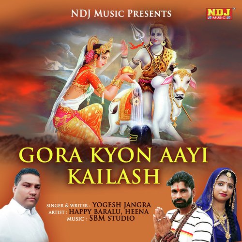 Gora Kyon Aayi Kailash - Yogesh Jangra