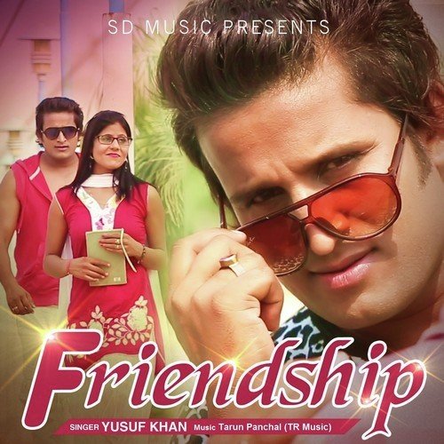 Friendship - Yusuf Khan