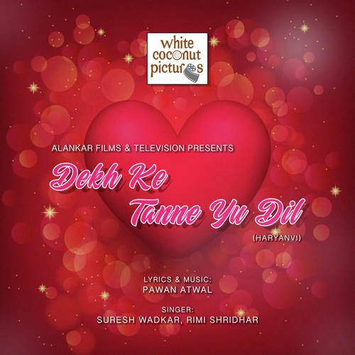 Dekh Ke Tanne Yu Dil - Pawan Atwaal