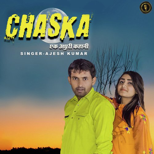 Chaska - Ek Adhuri Kahani - Ajesh Kumar
