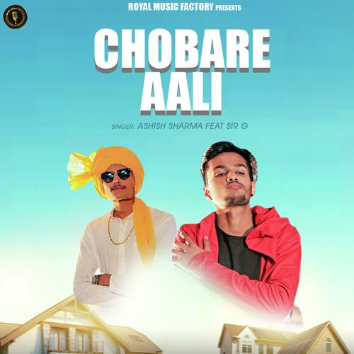 Chobare Aali - Ashish Sharma, Sir G